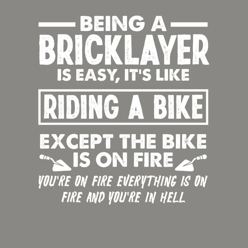Being a bricklayer is as easy as riding