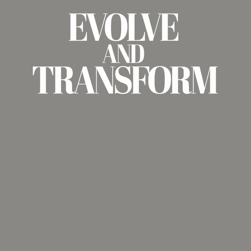 Inspirational Quote: Evolve And Transform