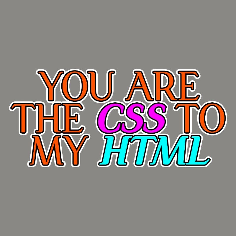 Vous êtes le CSS à mon HTML 2