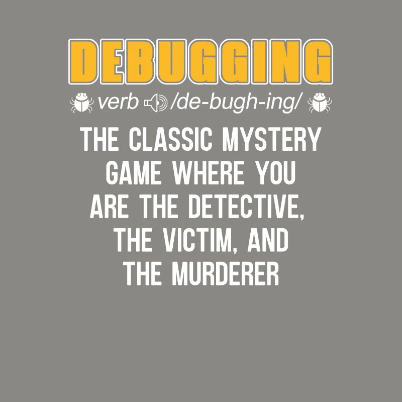 Developer Coder Programmer Funny Debugging