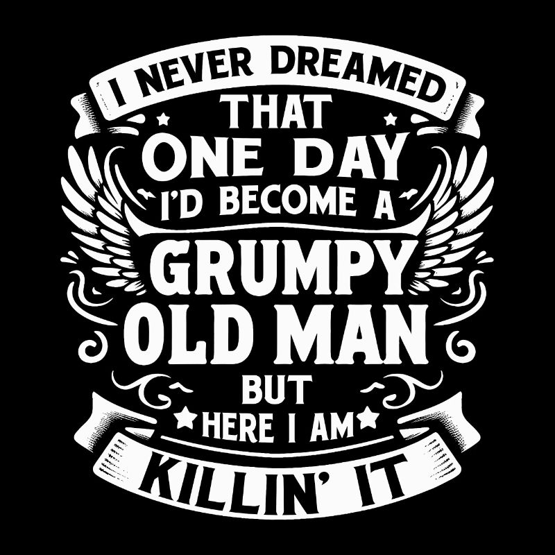 Opa Großvater Ruhestand Become A Grumpy Old Man