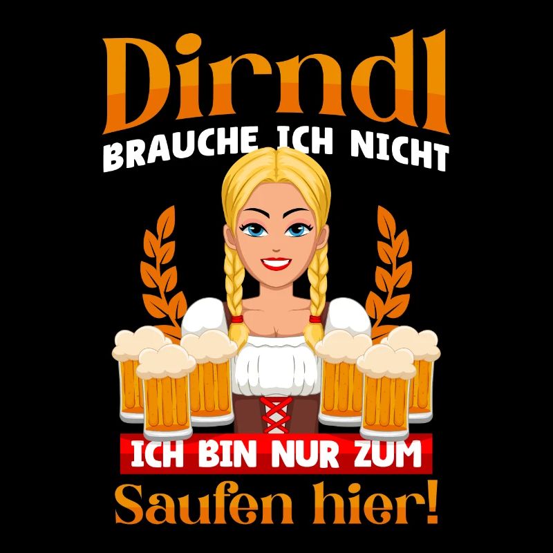 Dirndl Brauche Ich Nicht Biertrinker Bier Saufen