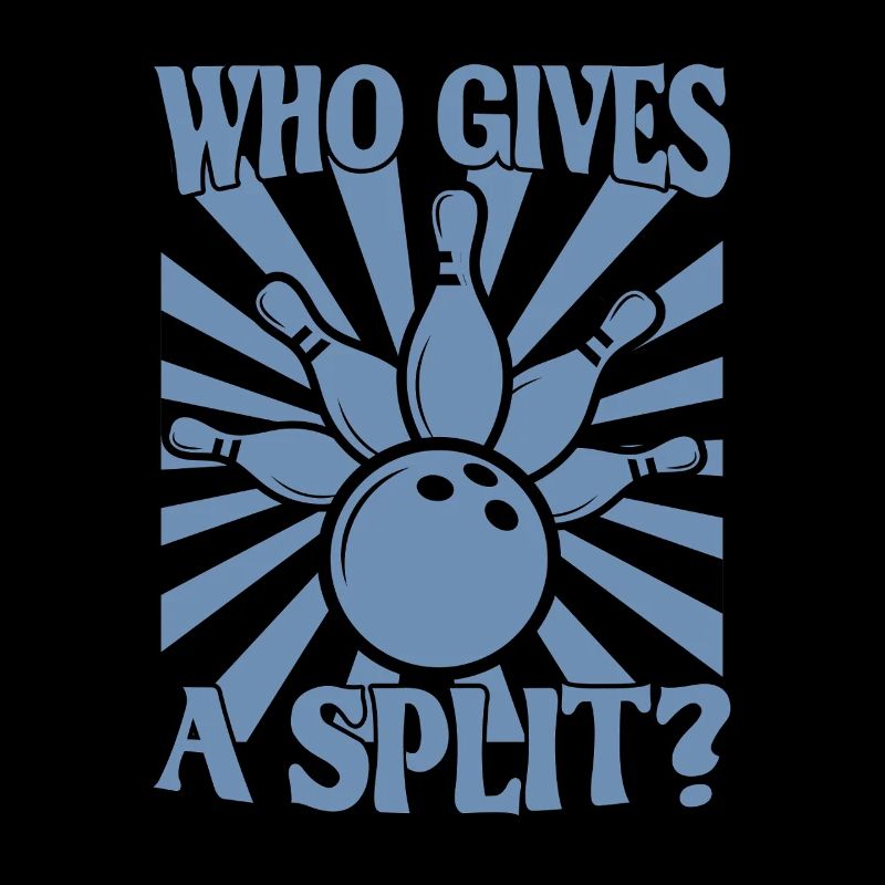 Bowling Spruch Who gives a Split 2