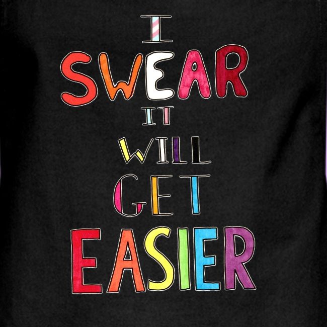 I Swear it Will Get Easier