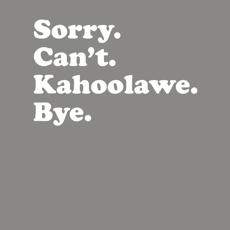 Tut Mir Leid, Can't Bye - Kahoolawe