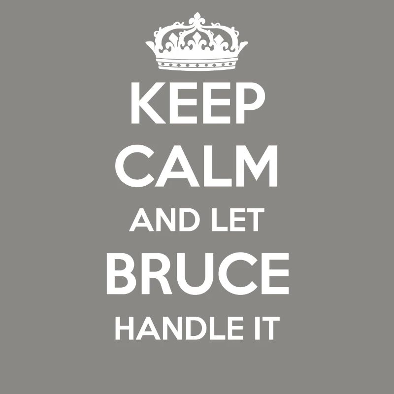 Keep Calm Handle It - First Name Name Funny Bruce