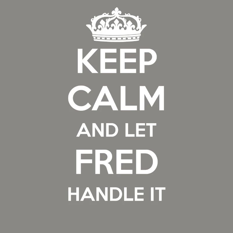 Keep Calm Handle It - First Name Name Funny Fred
