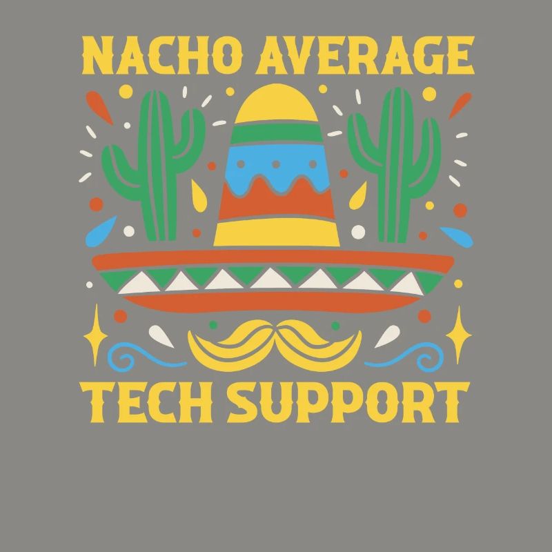 Nacho Average Technical Support