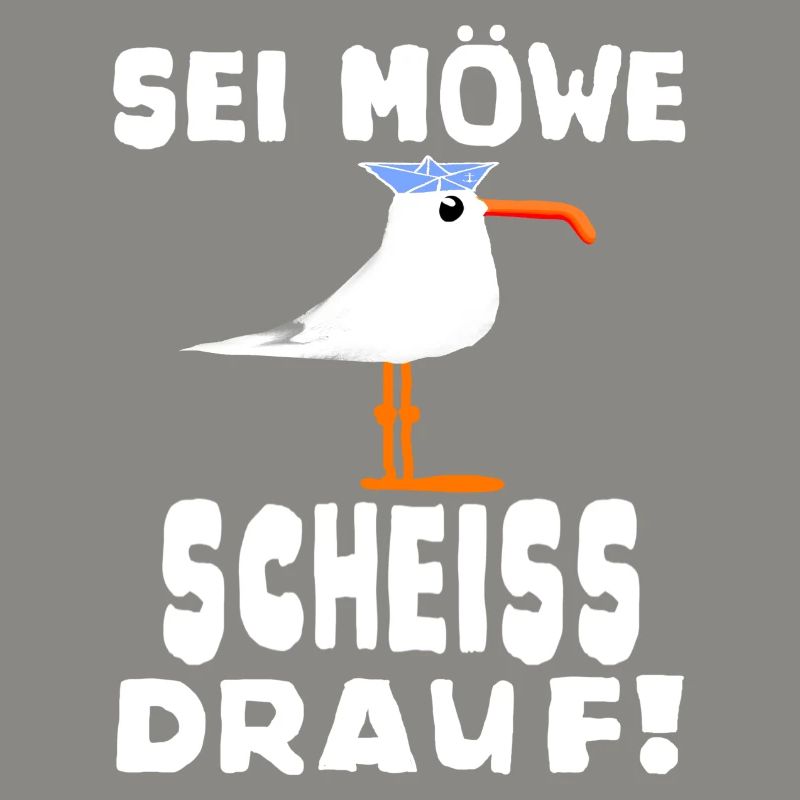 Sei Möwe Scheiss drauf Spruch oder Geschenkidee