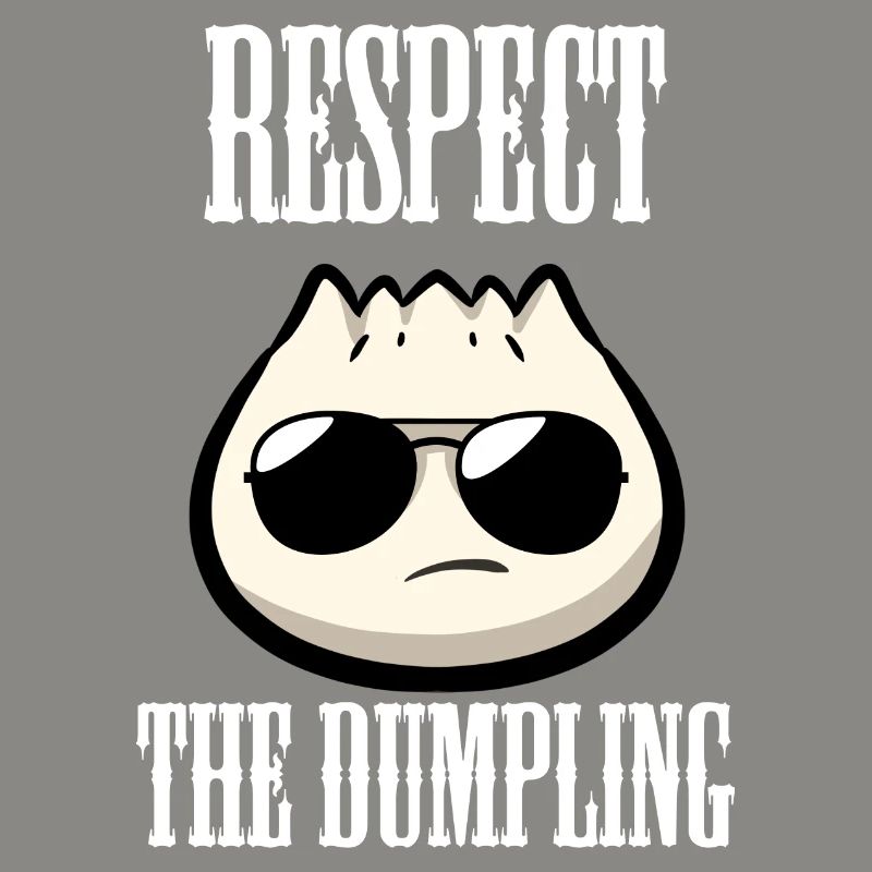 Respect The Dumpling Dumpling Dumpling Lovers
