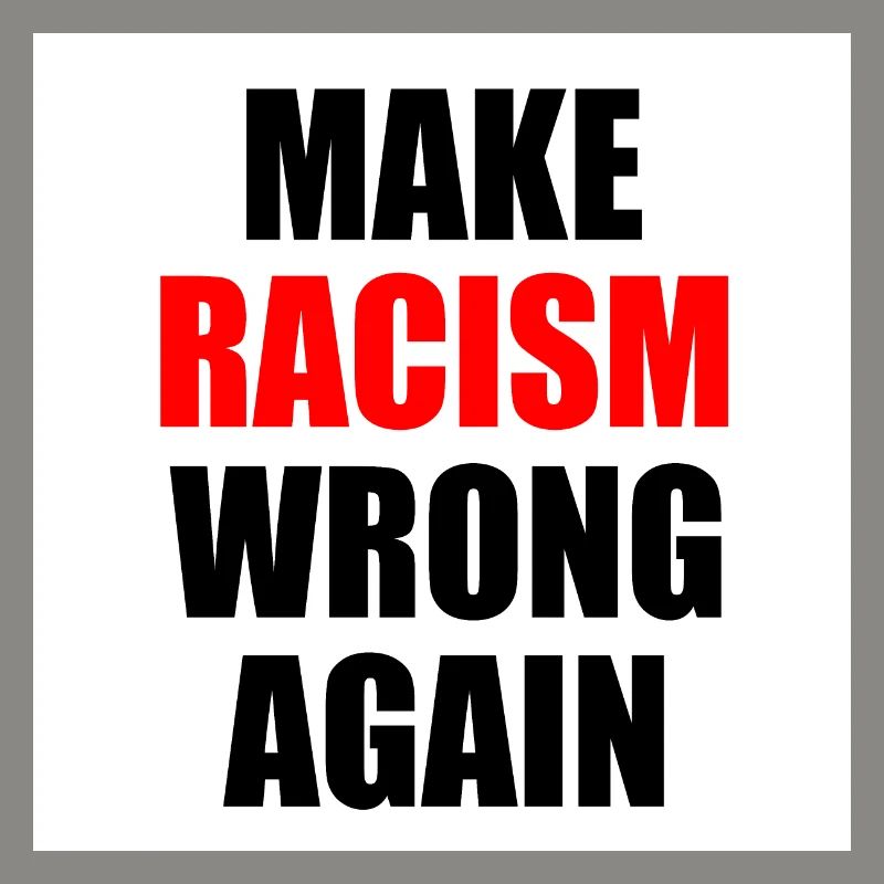 make racism wrong again