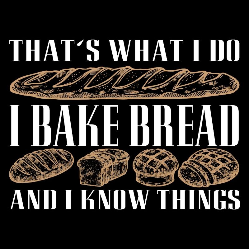 I bake bread and I know things