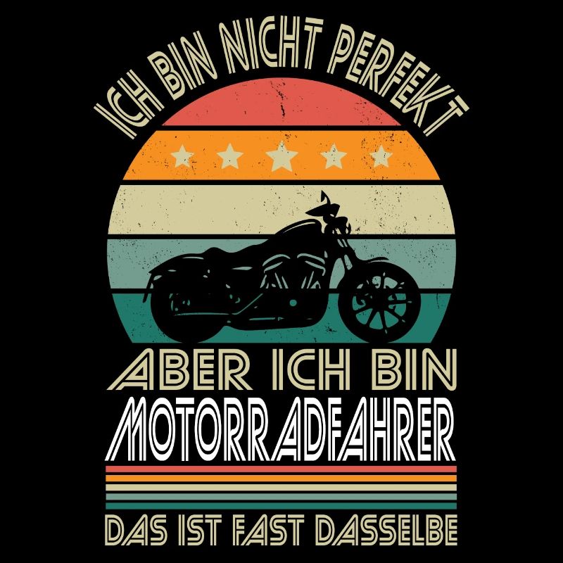 Ich bin nicht perfekt aber ich bin Motorradfahrer