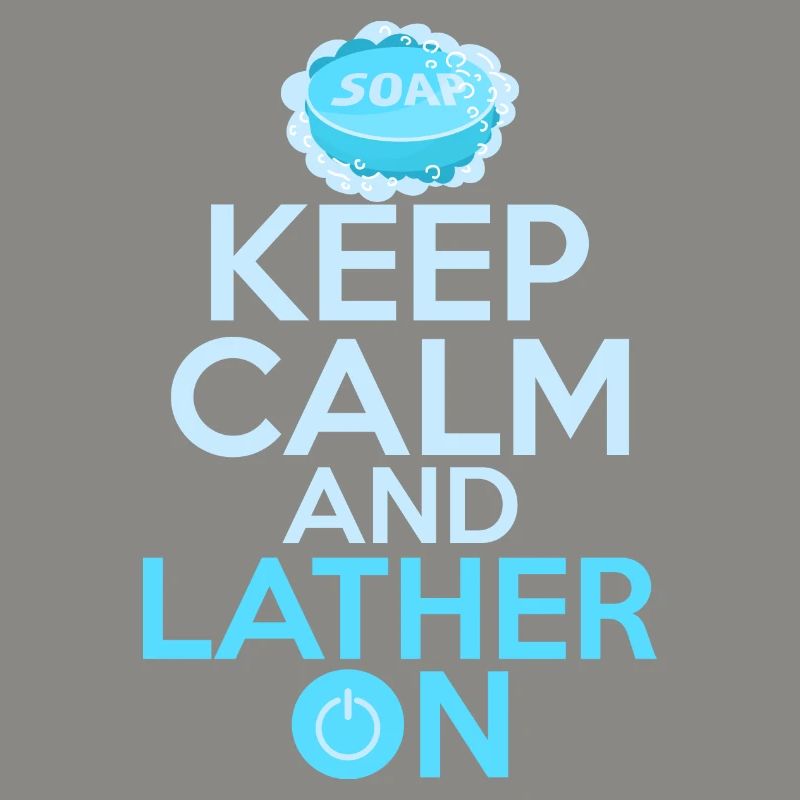 Keep Calm And Lather On Soapmaker Soapmaking