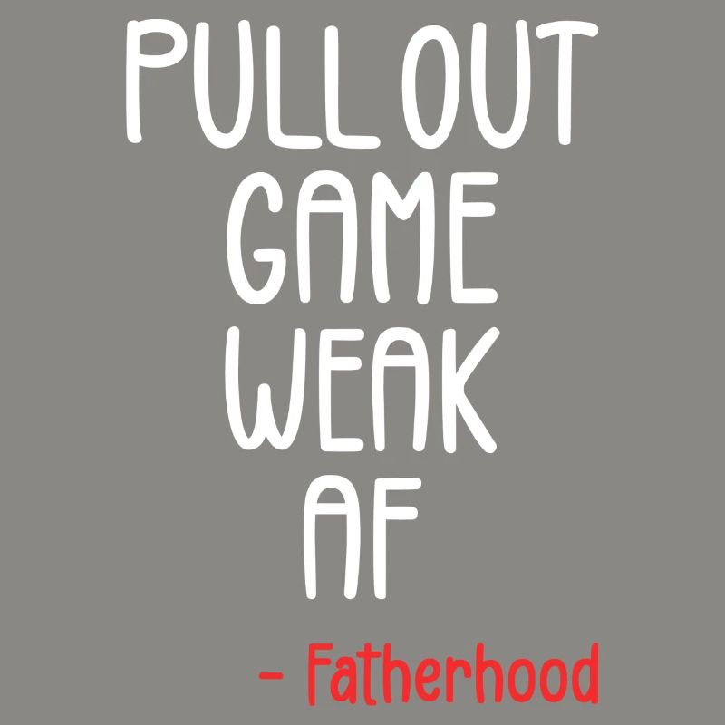 Pull out game weak af