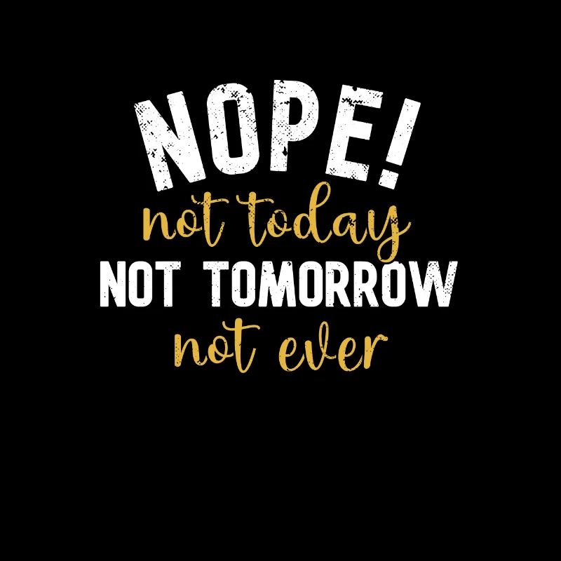 No. Not today, not tomorrow, never