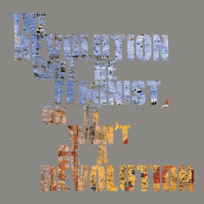 Die Revolution wird feministisch sein, oder wird sie es nicht sein