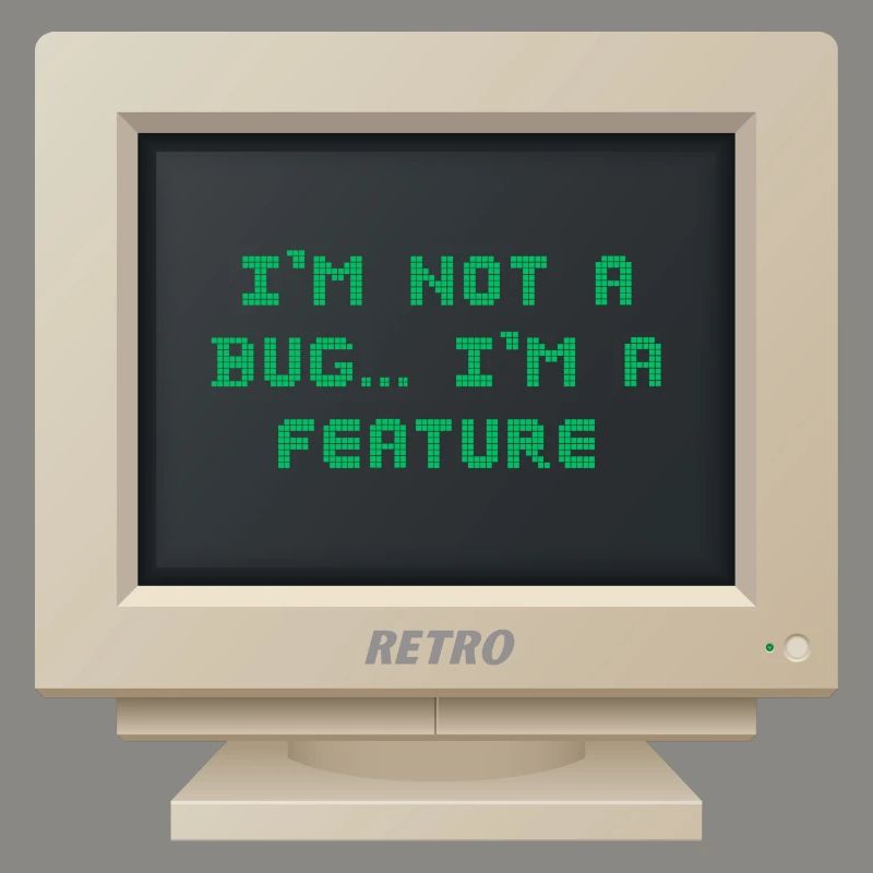 CRT Design - I am not a bug, I am a feature