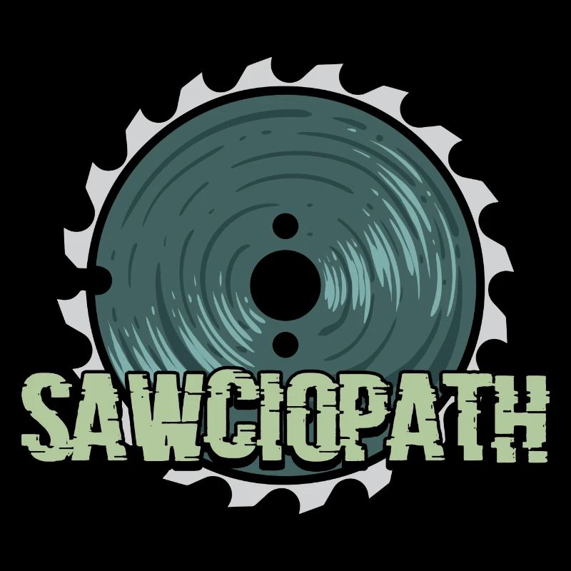 Sawciopath Drôle menuisier menuisier charpentier