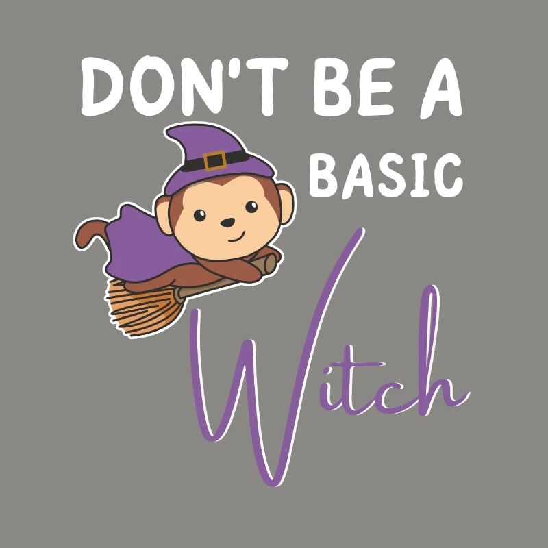 Monkey Halloween Witch Witches don't be a basic witch