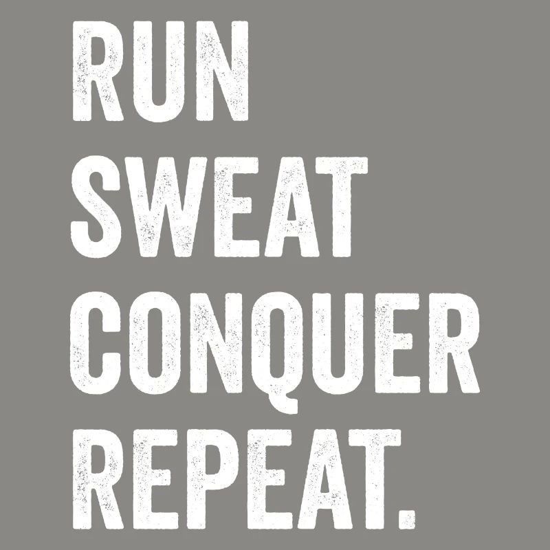 Run. Sweat. Conquer. Repeat.