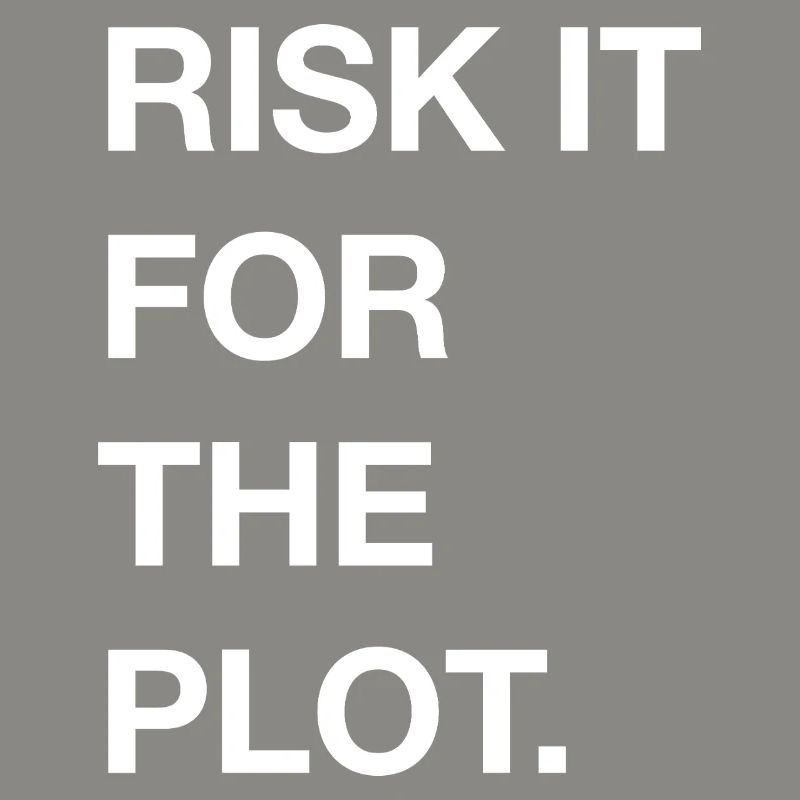 Risk it for the Plot Statement Bold Typo Trend