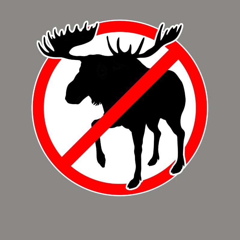 no moose allowed. Moose forbidden