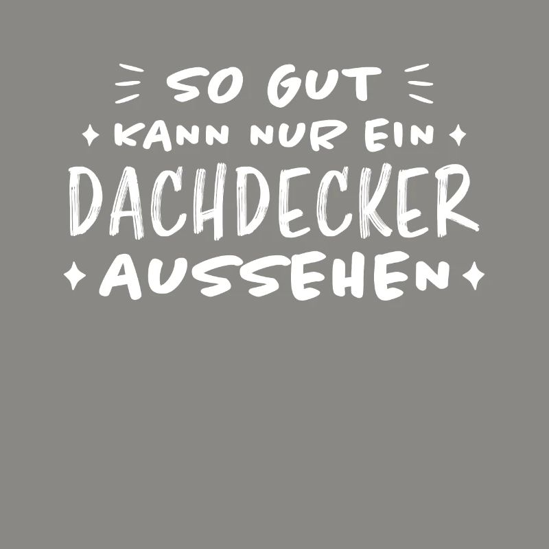 Dachdecker Handwerker Spruch Dachdecker Geschenk