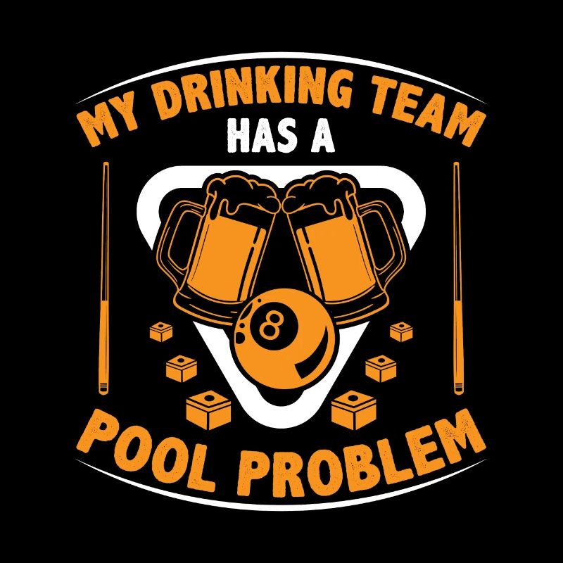 My Drinking Team Has A Pool Problem Billard Pool S