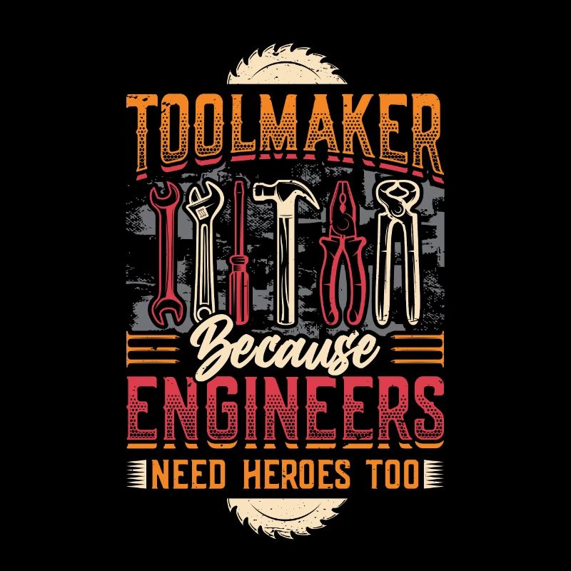 Toolmakers, Because engineers are also heroes.