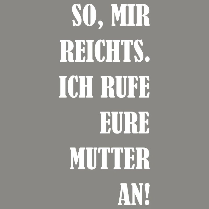 So Mir Reichts Ich Rufe Eure Mutter An! Geschenk