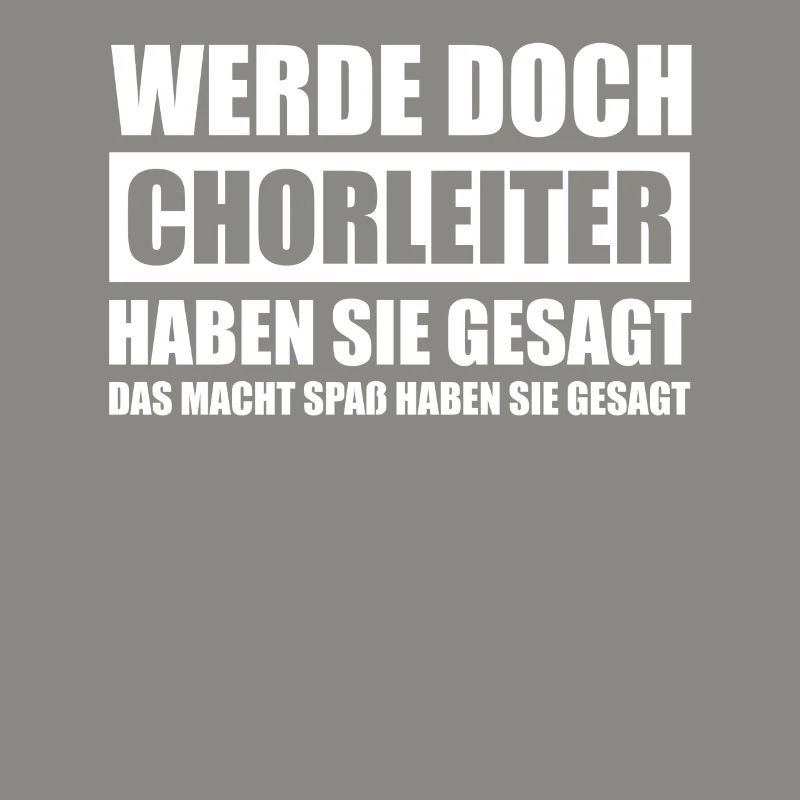 Werde doch Chorleiter Dirigent Dirigenten