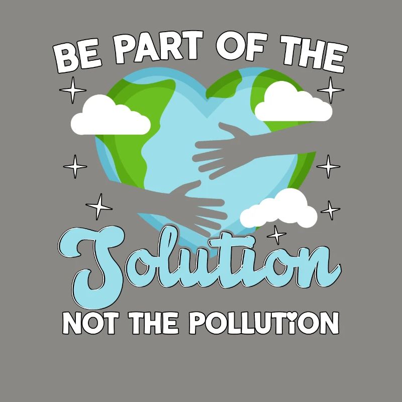 Faites partie de la solution, pas de la pollution
