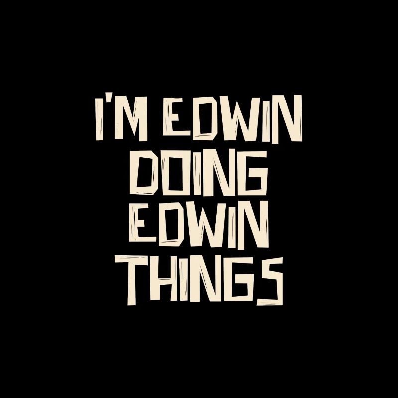 I'm Edwin doing Edwin things
