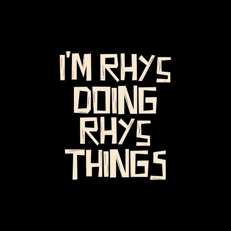 I'm Rhys doing Rhys things