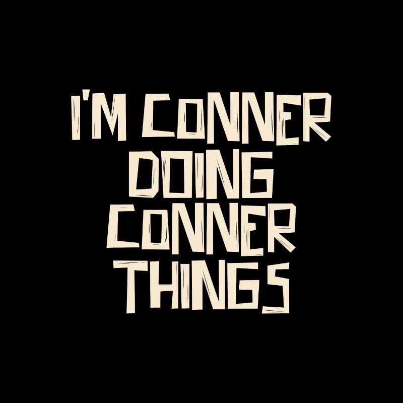 I'm Conner doing Conner things