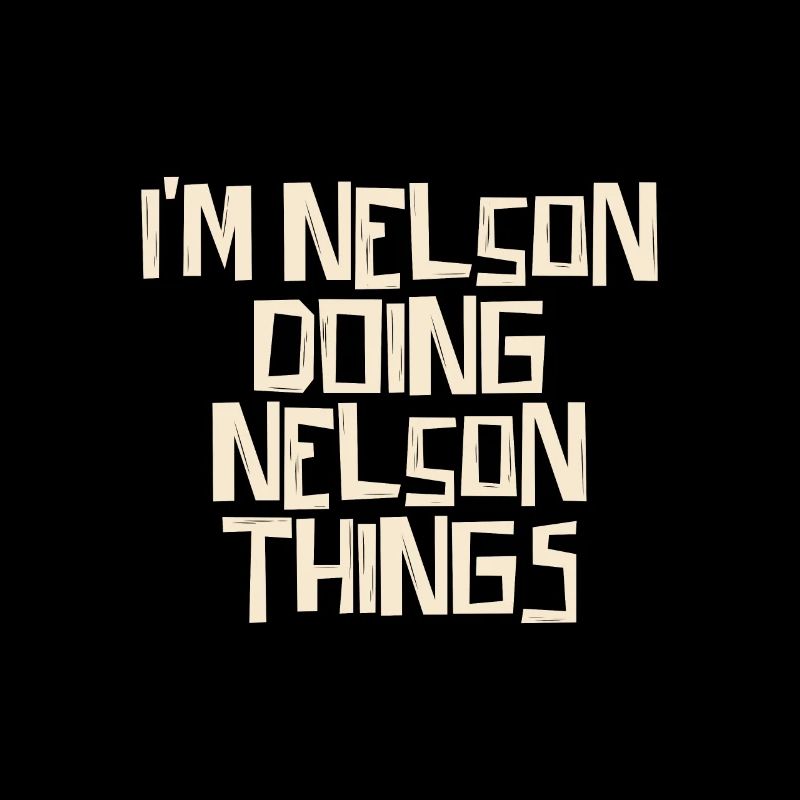 I'm Nelson doing Nelson things
