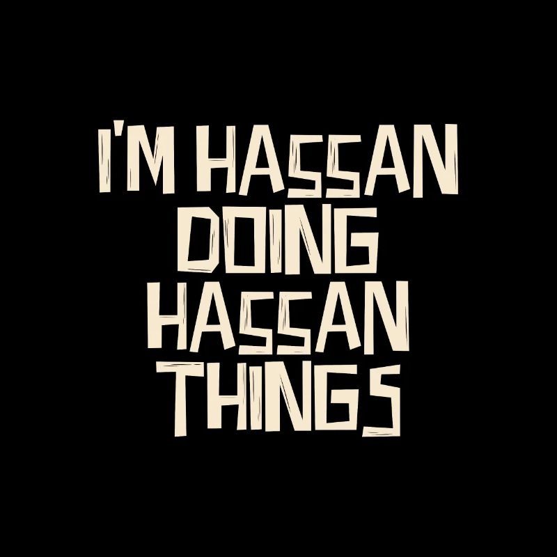 I'm Hassan doing Hassan things