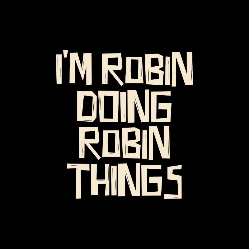 I'm Robin doing Robin things