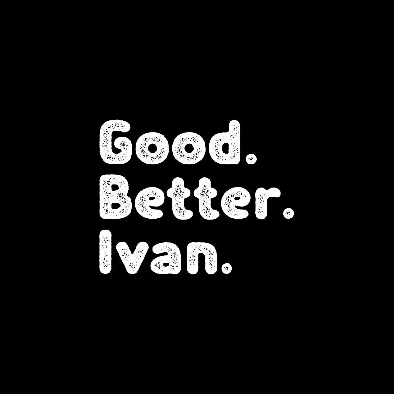 Good better Ivan