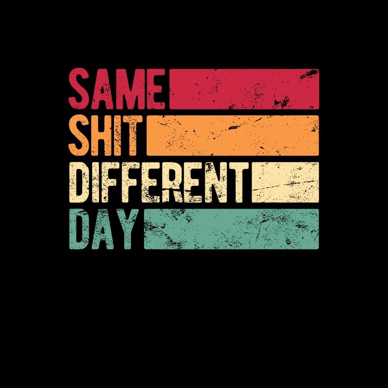 Same Shit - Different Day