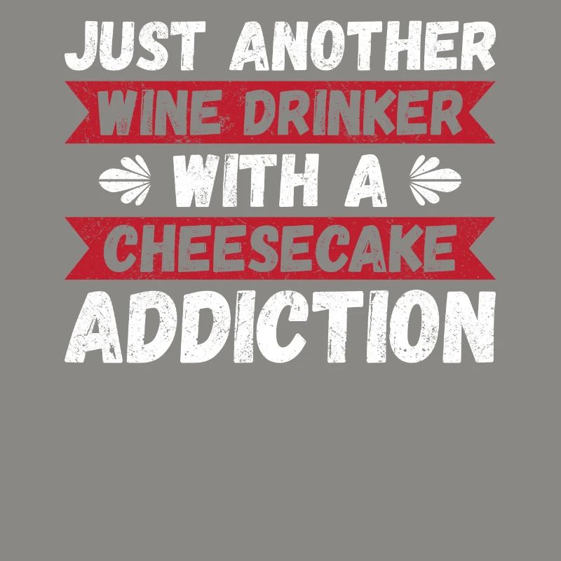 A Wine Drinker With A Cheesecake Addiction