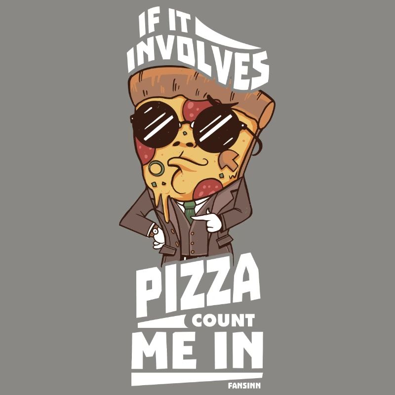 If It Involves Pizza Count Me In