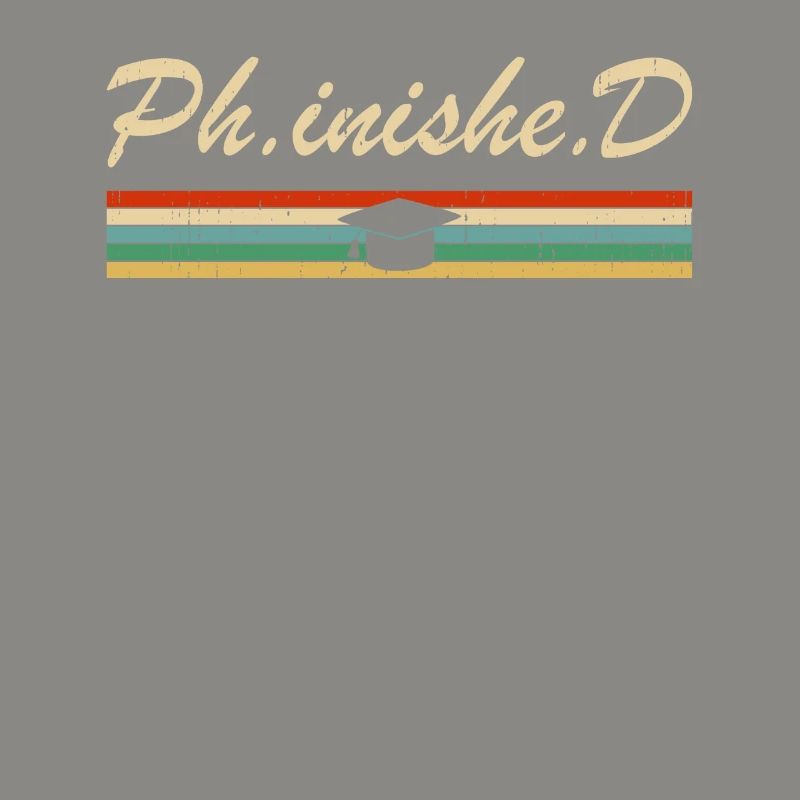 PhD Student Phinished Funny PhD Graduation Gift Di