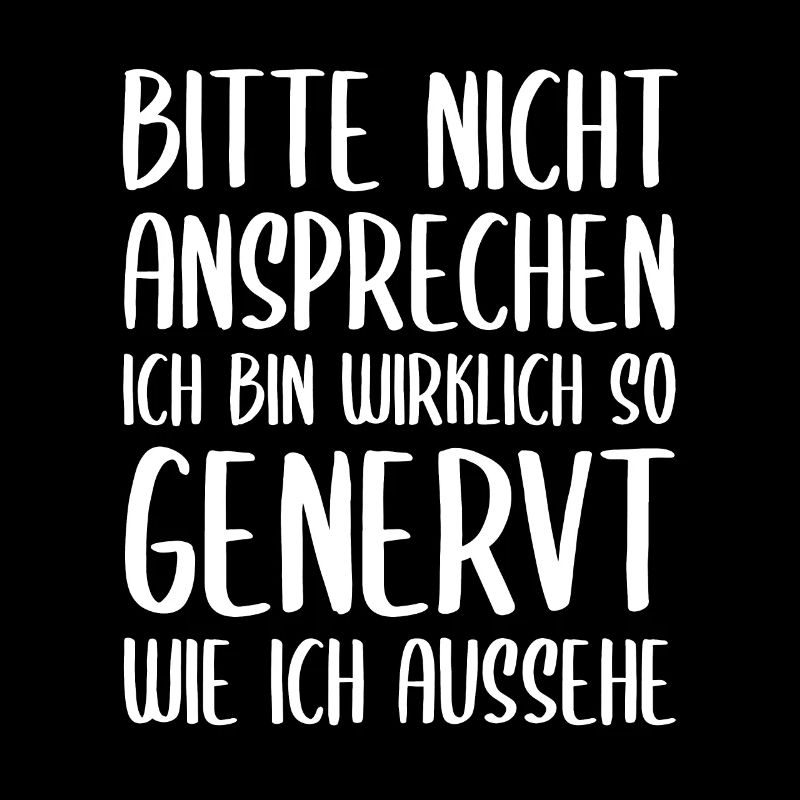 Bitte nicht ansprechen ich bin wirklich so genervt