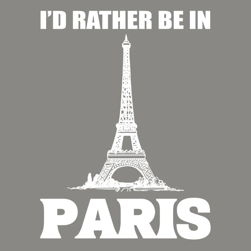 I'd Rather Be In Paris Tourist oder Reisender