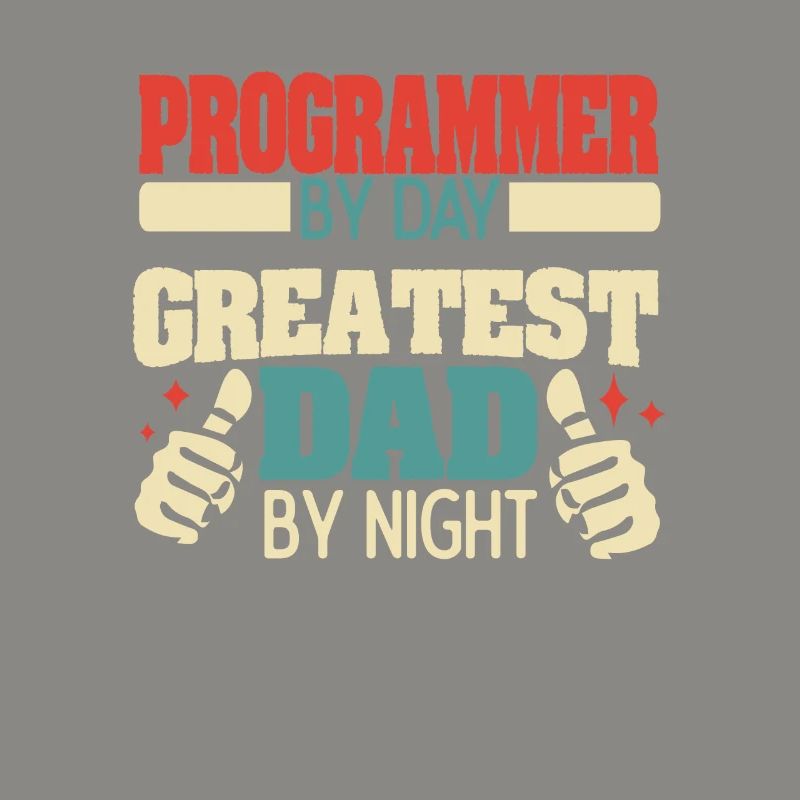 Programmer by day, greatest dad by night