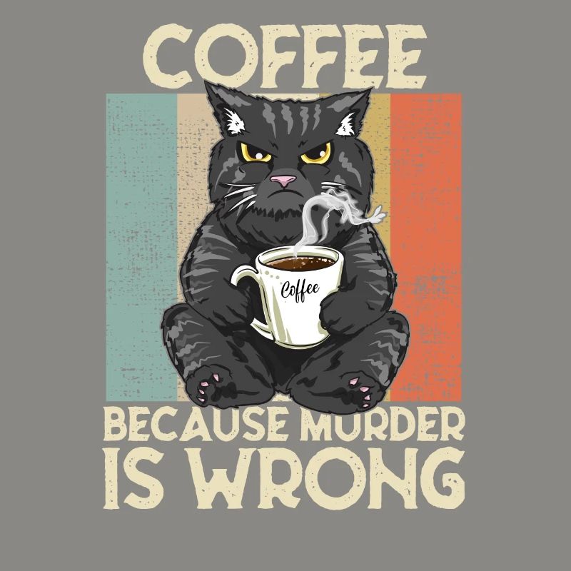Coffee because Murder is wrong Kaffee Katze retro