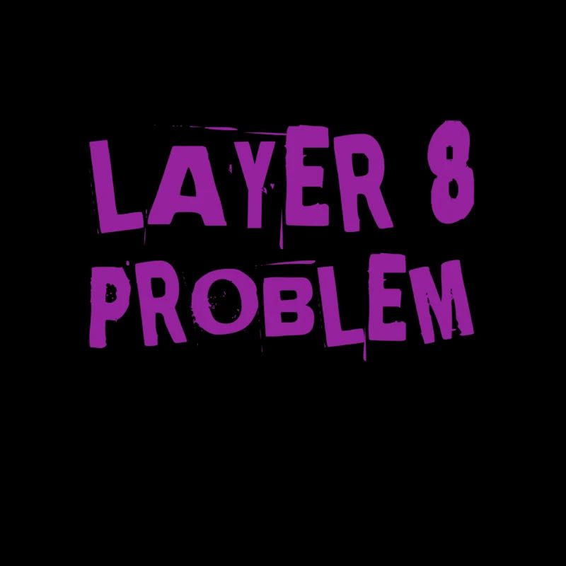 a Layer 8 problem