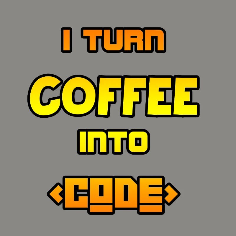 I turn coffee into code
